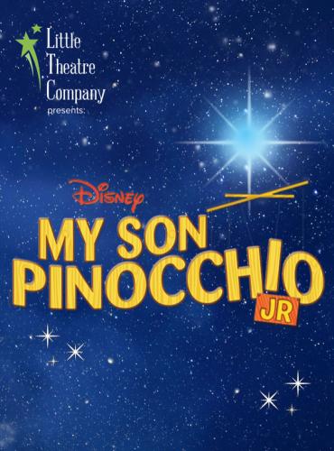 Over a background of a dark blue night sky, the title is written in yellow: Disney's My Son Pinocchio JR., presented by Little Theatre Company.